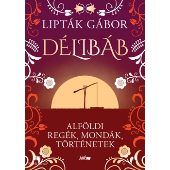 Délibáb- Alföldi regék, mondák, történetek