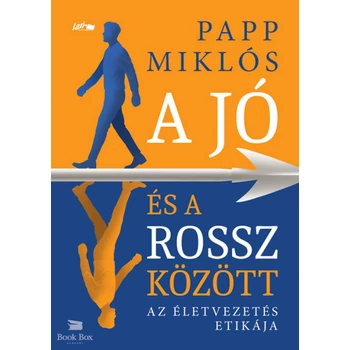 A jó és a rossz között- Az életvezetés etikája