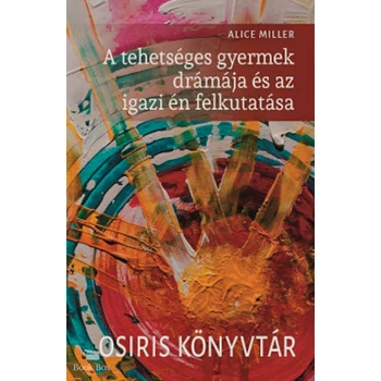 A tehetséges gyermek drámája és az igazi én felkutatása