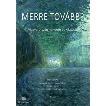 Merre tovább?- Magyarország helyzete és kilátásai