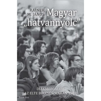 Magyar "hatvannyolc"- Diákmozgalom az ELTE Bölcsészkarán, 1969