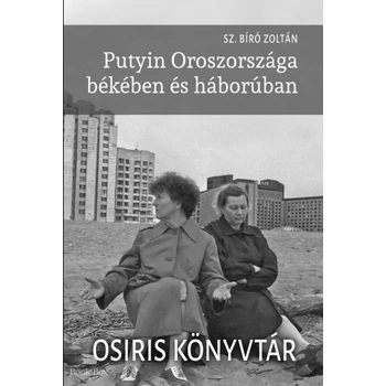 Putyin Oroszországa békében és háborúban