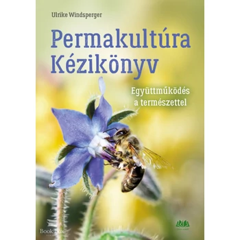 Permakultúra Kézikönyv - Együttműködés a természettel