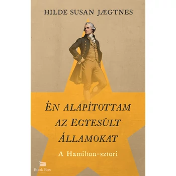 Én alapítottam az Egyesült Államokat- A Hamilton-sztori