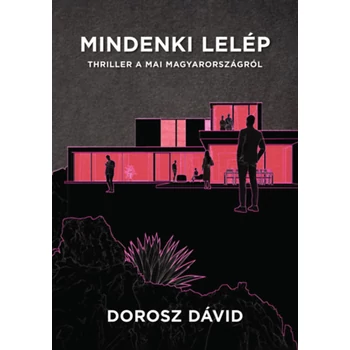 Mindenki lelép- Thriller a mai Magyarországról