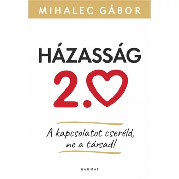 Házasság 2.0- A kapcsolatot cseréld, ne a társad!