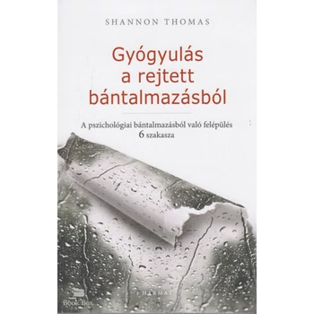 Gyógyulás a rejtett bántalmazásból- A pszichológiai bántalmazásból való felépülés 6 szakasza