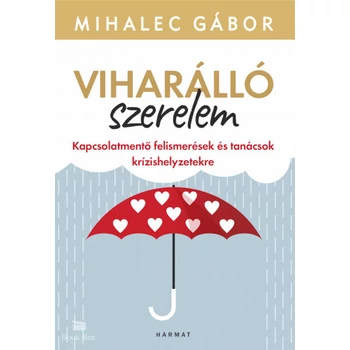 Viharálló szerelem- Kapcsolatmentő felismerések és tanácsok krízishelyzetekre