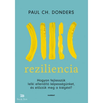 Reziliencia - Hogyan fejlesszük lelki ellenálló képességünket és előzzük meg a kiégést?