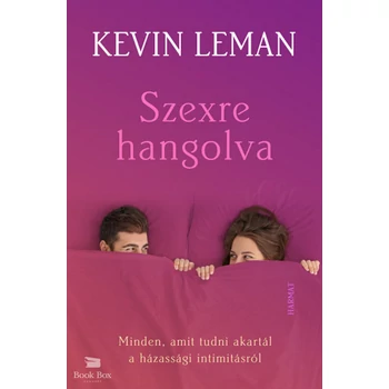 Szexre hangolva- Minden, amit tudni akartál a házassági intimitásról