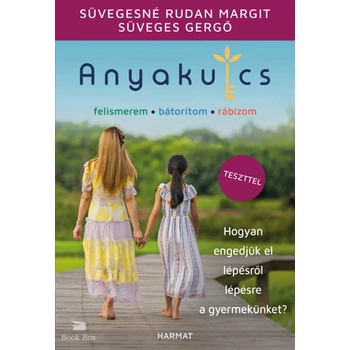 Anyakulcs- Hogyan engedjük el lépésről lépésre a gyermekünket?