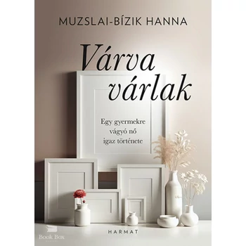 Várva várlak- Egy gyermekre vágyó nő igaz története