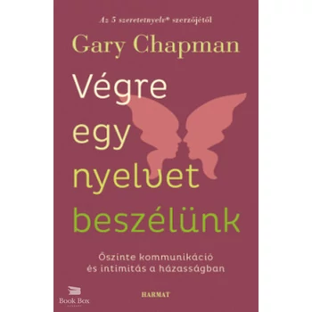 Végre egy nyelvet beszélünk- Őszinte kommunikáció és intimitás a házasságban