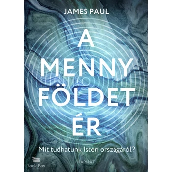 A menny földet ér- Mit tudhatunk Isten országáról?