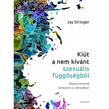 Kiút a nem kívánt szexuális függőségből- Hogyan nyissunk új fejezetet az életünkben?