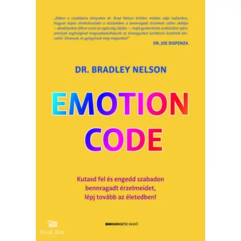 Emotion Code- Kutasd fel és engedd szabadon bennragadt érzelmeidet, lépj tovább az életedben!