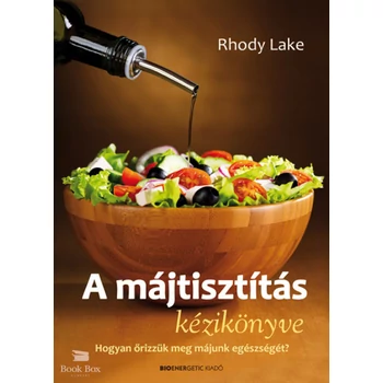 A májtisztítás kézikönyve- Hogyan őrizzük meg májunk egészségét?