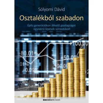 Osztalékból szabadon - Építs generációkon átívelő gazdagságot egyszerű lépések sorozatával!