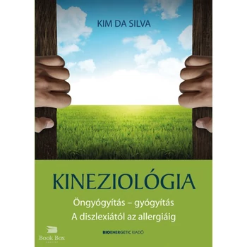 Kineziológia- Öngyógyítás - gyógyítás.  A diszlexiától az allergiáig