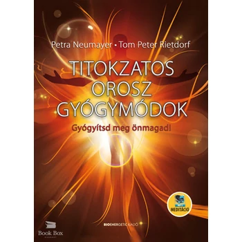 Titokzatos orosz gyógymódok - Gyógyítsd meg önmagad!