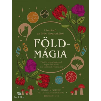Földmágia - Földeld magad mágiával! Kapcsolódj életed és a természet évszakaihoz