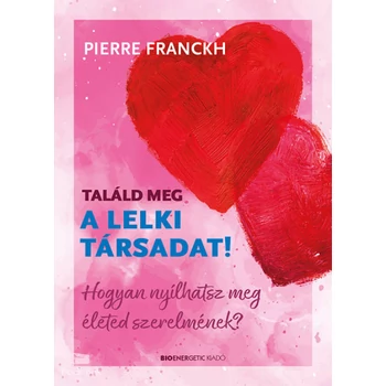 Találd meg a lelki társadat!- Hogyan nyílhatsz meg életed szerelmének?