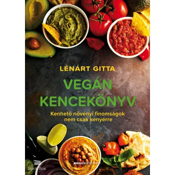 Vegán kencekönyv- Kenhető növényi finomságok nem csak kenyérre