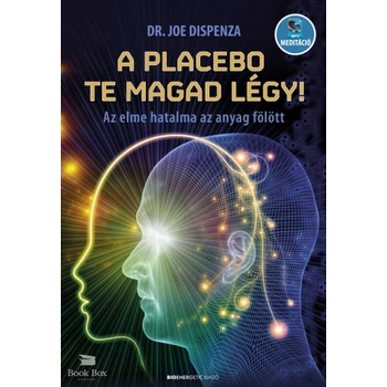 A placebo te magad légy!- Az elme hatalma az anyag fölött