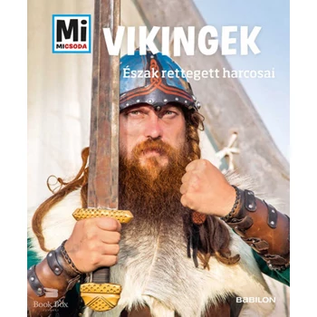 Vikingek - Mi Micsoda- Észak rettegett harcosai