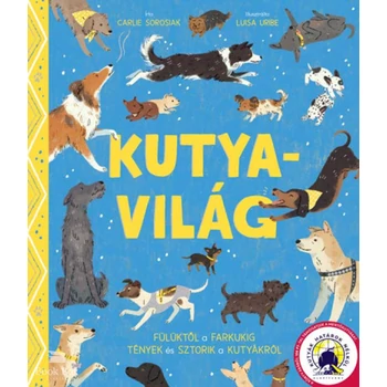 Kutyavilág - Fülüktől a farkukig tények és sztorik a kutyákról