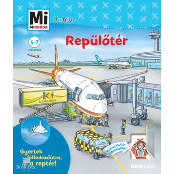 Repülőtér- Gyertek felfedezőútra, vár a reptér! - Mi Micsoda Junior
