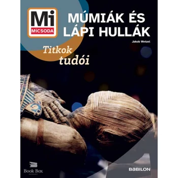 Múmiák és Lápi hullák - Mi MICSODA ÚJ- Titkok tudói