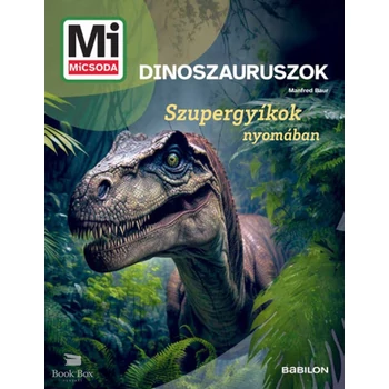 Dinoszauruszok - Mi MICSODA ÚJ- Szupergyíkok nyomában