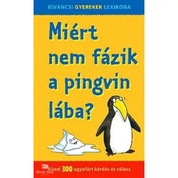 Miért nem fázik a pingvin lába?- Közel 300 agyafúrt kérdés és válasz