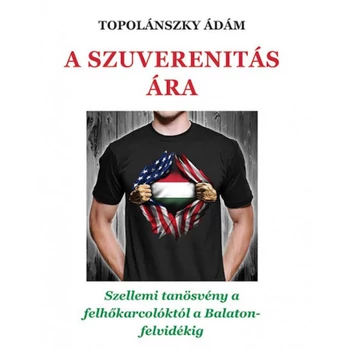 A szuverenitás ára- Szellemi tanösvény a felhőkarcolóktól a Balaton-felvidékig.