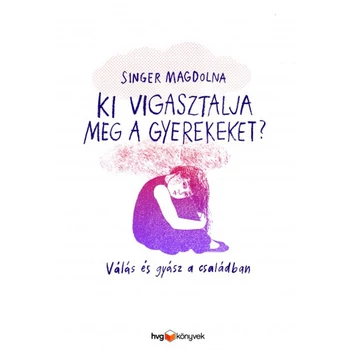 Ki vigasztalja meg a gyerekeket?- Válás és gyász a családban