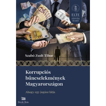Korrupciós bűncselekmények Magyarországon- Ahogy egy jogász látja