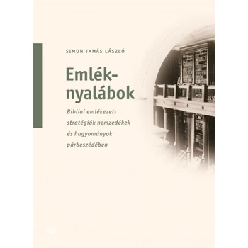 Emléknyalábok- Bibliai emlékezetstratégiák nemzedékek és hagyományok párbeszédében