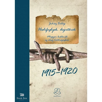 Hadifoglyok, dezertőrök - Magyar katonák az olasz hátországban (1915-1920)