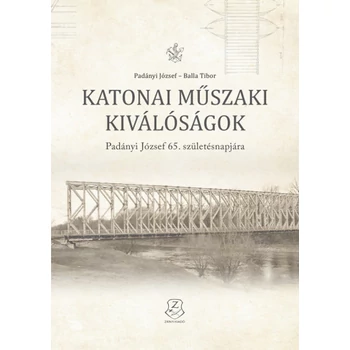 Katonai műszaki kiválóságok- Padányi József 65. születésnapjára