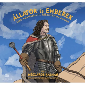 Állatok és emberek- Lázár kalandozásai II. Rákóczi Ferenc korában