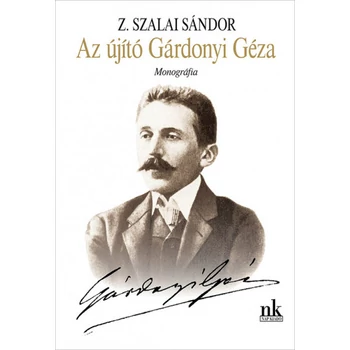 Az újító Gárdonyi Géza- Monográfia