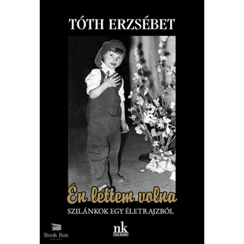 Én lettem volna- Szilánkok egy életrajzból