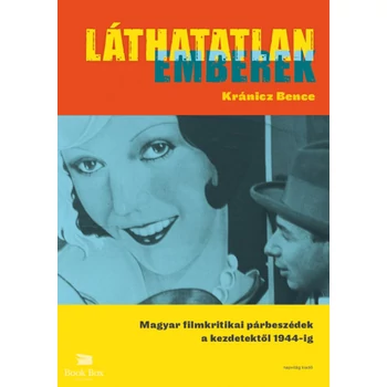 Láthatatlan emberek - Magyar filmkritikai párbeszédek a kezdetektől 1944-ig