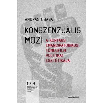 Konszenzuális mozi- A kortárs emancipatorikus tömegfilm politikai esztétikája