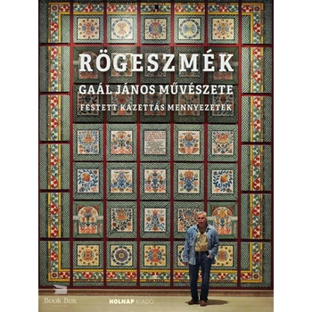 Rögeszmék- Gaál János művészete - festett kazettás mennyezetek