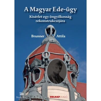 A Magyar Ede-ügy- Kisérlet egy öngyilkosság rekonstrukciójára