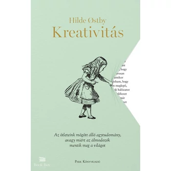 Kreativitás - Az ötleteink mögött álló agytudomány, avagy miért az álmodozók mentik meg a világot