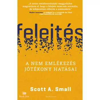 Felejtés- A nem emlékezés jótékony hatásai