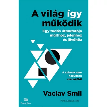 A világ így működik- Egy tudós útmutatója múlthoz, jelenhez és jövőhöz